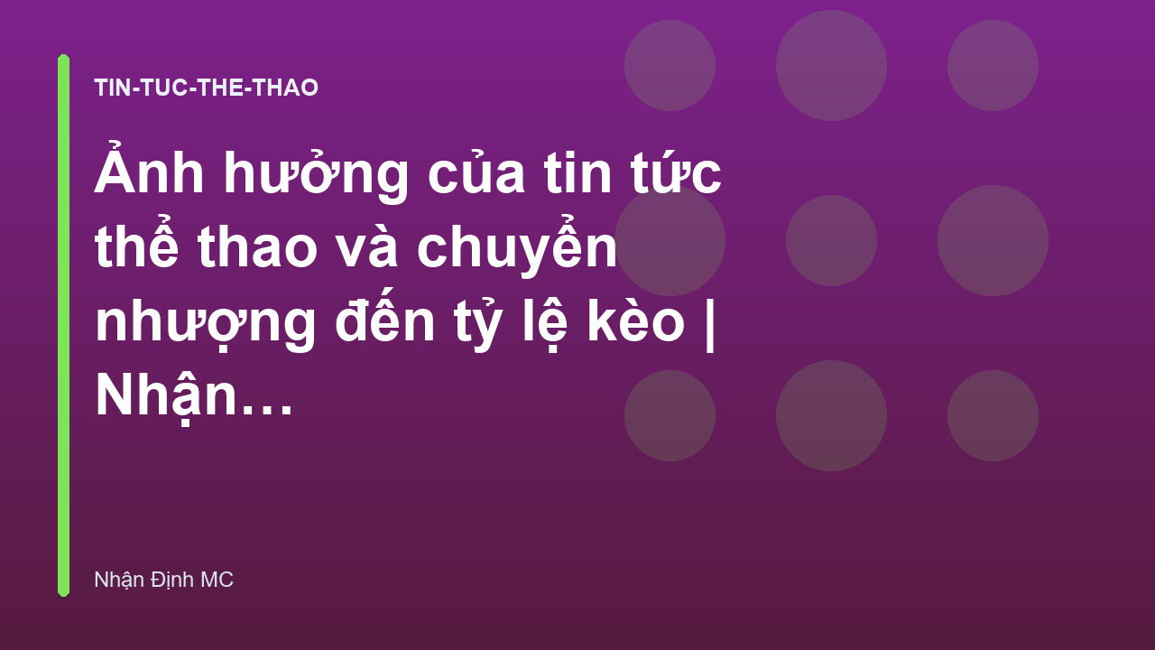 You are currently viewing Ảnh hưởng của tin tức thể thao và chuyển nhượng đến tỷ lệ kèo | Nhận Định MC