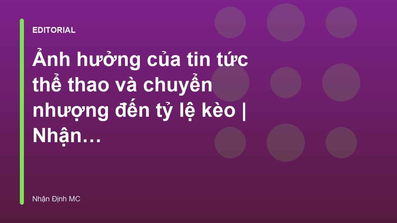 Tin tức thể thao và biến động tỷ lệ kèo
