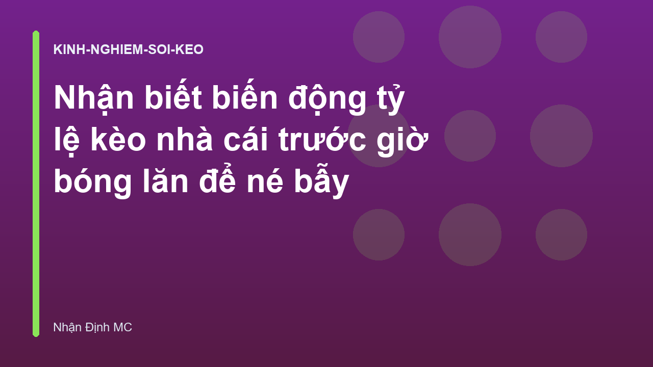 You are currently viewing Nhận biết biến động tỷ lệ kèo nhà cái trước giờ bóng lăn để né bẫy