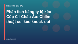 Read more about the article Phân tích bảng tỷ lệ kèo Cúp C1 Châu Âu: Chiến thuật soi kèo knock-out
