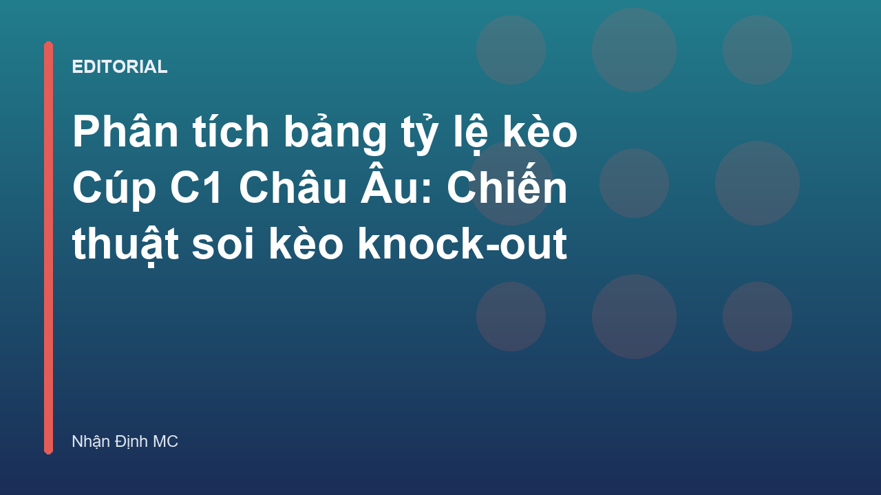 Phân tích bảng tỷ lệ kèo Cúp C1 Châu Âu