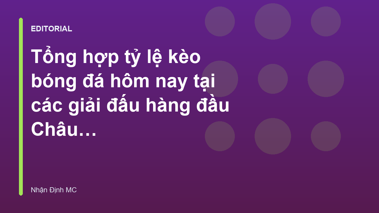 Bảng tỷ lệ kèo bóng đá hôm nay tại các giải đấu lớn